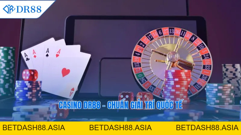 Casino DR88 – Chinh Phục May Mắn Và Cảm Xúc Thăng Hoa - DR88 - BETDASH88.ASIA