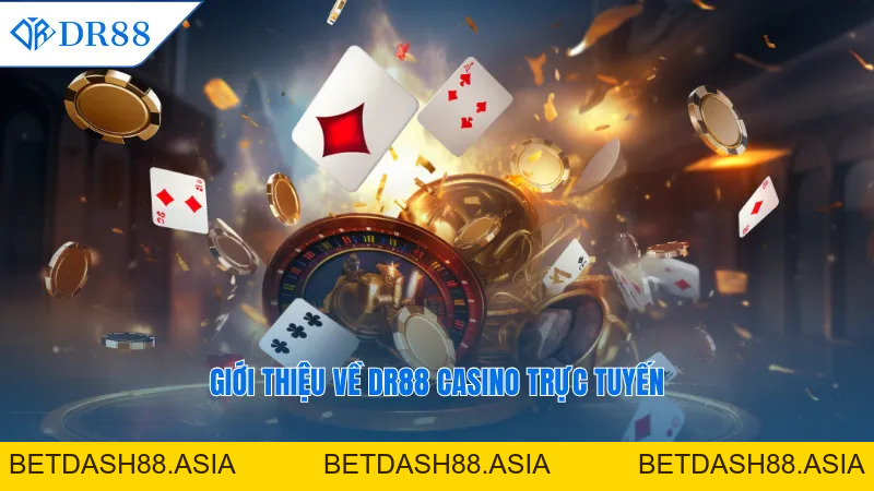 DR88 Casino Trực Tuyến - Trải Nghiệm An Toàn Hiện Nay - DR88 - BETDASH88.ASIA