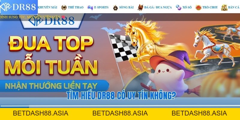 DR88 Có Uy Tín Không Và Câu Trả Lời Chính Xác Nhất - BETDASH88.ASIA DR88 Có Uy Tín Không Và Câu Trả Lời Chính Xác Nhất - BETDASH88.ASIA