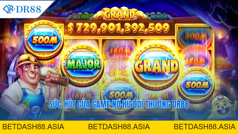 Game Nổ Hũ Đổi Thưởng DR88 – Trải Nghiệm Không Giới Hạn - DR88 - BETDASH88.ASIA