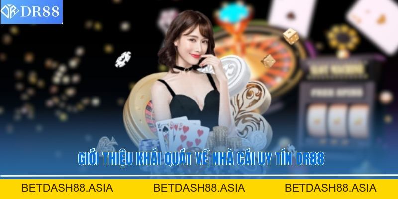 Nhà Cái Uy Tín DR88 - Giới Thiệu Trang Cá Cược Đẳng Cấp - BETDASH88.ASIA