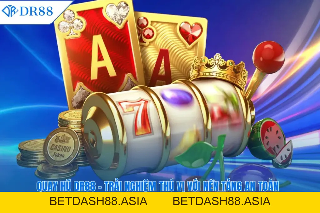NỔ HŨ - DR88 - BETDASH88.ASIA