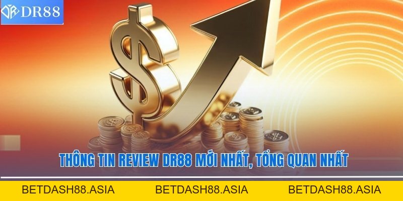 Review DR88 Mới Nhất Từ A - Z Cho Người Mới Tham Gia Cá Cược - BETDASH88.ASIA Review DR88 Mới Nhất Từ A - Z Cho Người Mới Tham Gia Cá Cược - BETDASH88.ASIA