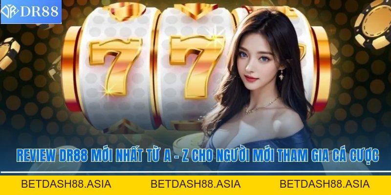 KHUYẾN MÃI - DR88 - BETDASH88.ASIA