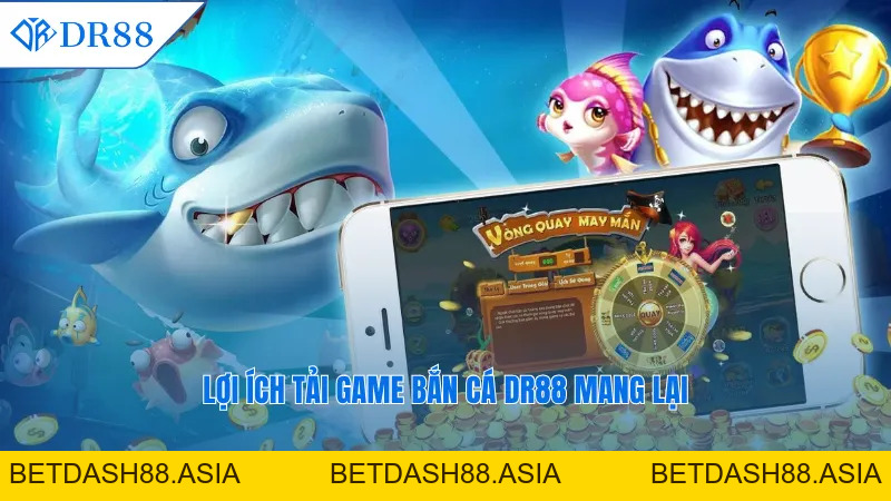 Tải Game Bắn Cá DR88 – Trải Nghiệm Giải Trí Sống Động Mới Lạ - DR88 - BETDASH88.ASIA