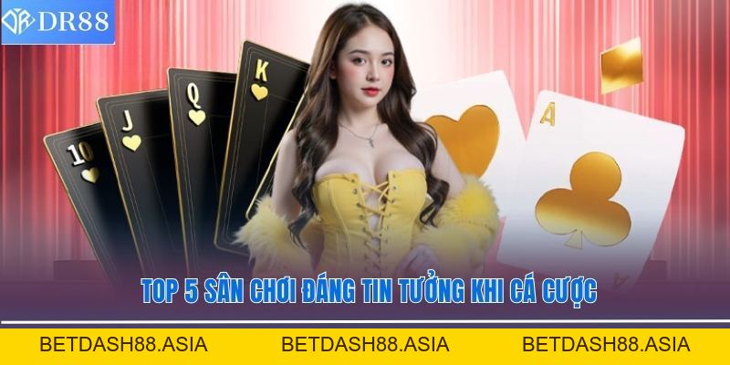 Top Nhà Cái Được Yêu Thích Nhất - DR88 Lựa Chọn Hàng Đầu - BETDASH88.ASIA