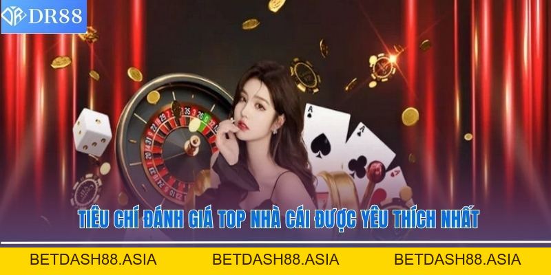 Top Nhà Cái Được Yêu Thích Nhất - DR88 Lựa Chọn Hàng Đầu - BETDASH88.ASIA